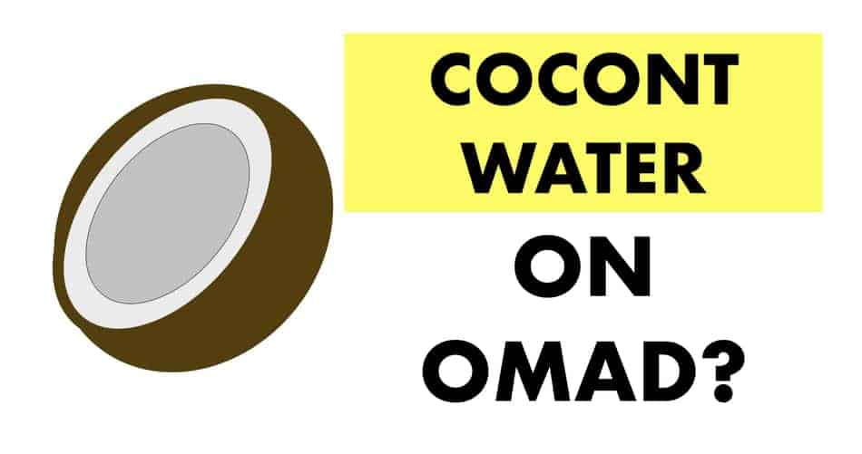 can i drink coconut water on omad