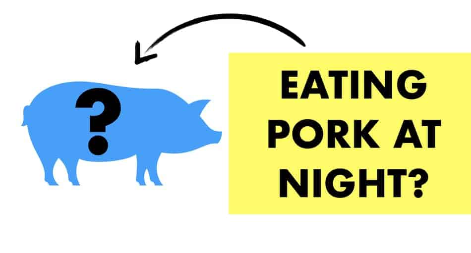 can i eat pork at night?