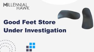 Investigation into The Good Feet Store